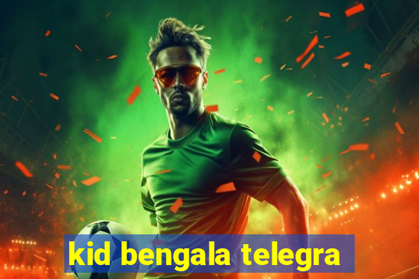 kid bengala telegra