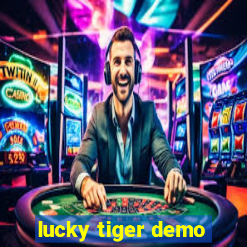 lucky tiger demo