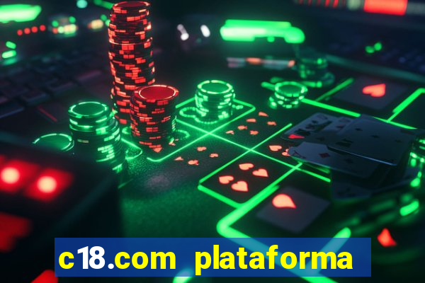 c18.com plataforma de jogos