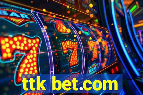 ttk bet.com