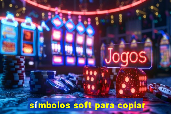 símbolos soft para copiar