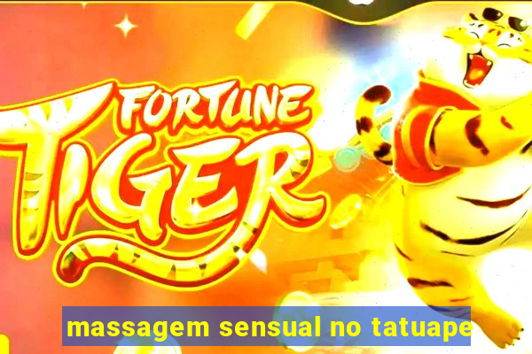 massagem sensual no tatuape