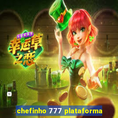 chefinho 777 plataforma