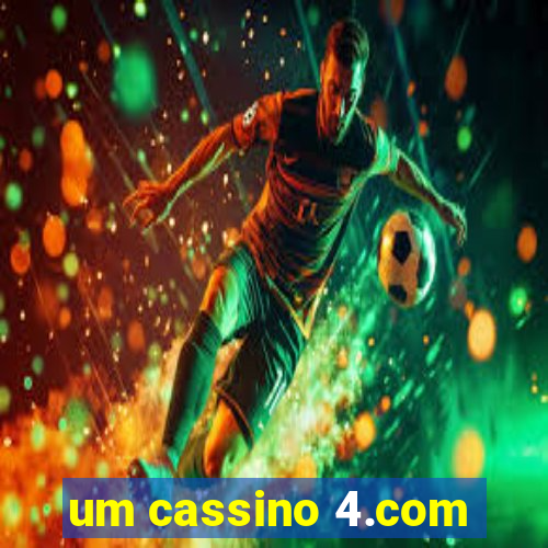 um cassino 4.com