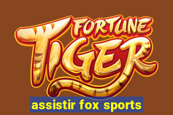 assistir fox sports