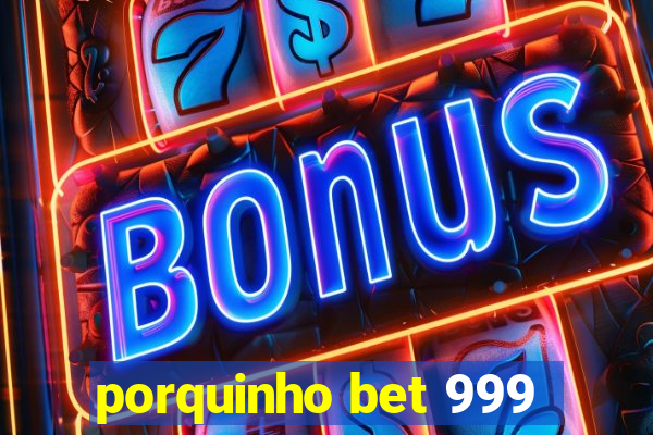 porquinho bet 999