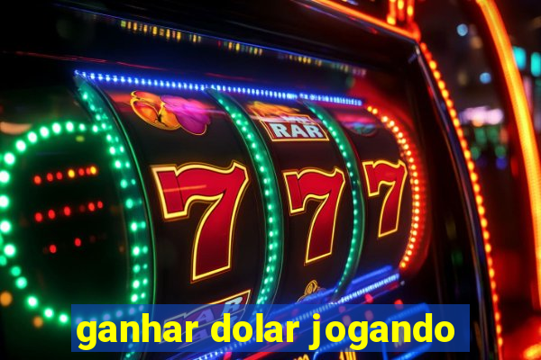 ganhar dolar jogando