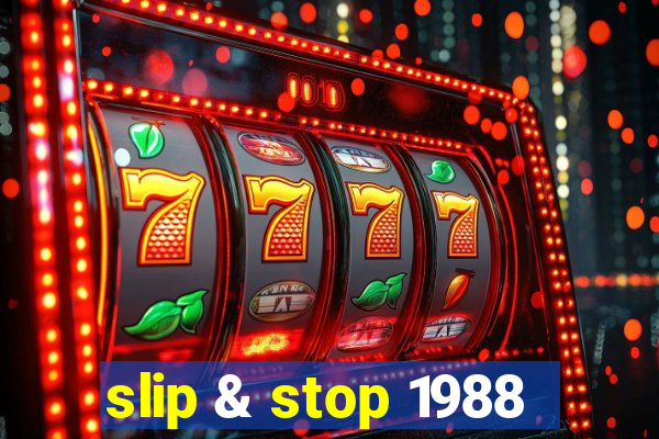 slip & stop 1988