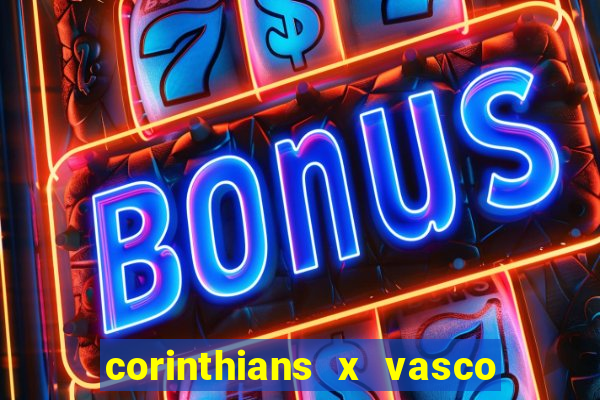 corinthians x vasco da gama ao vivo futemax