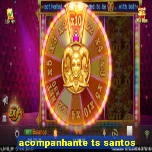 acompanhante ts santos