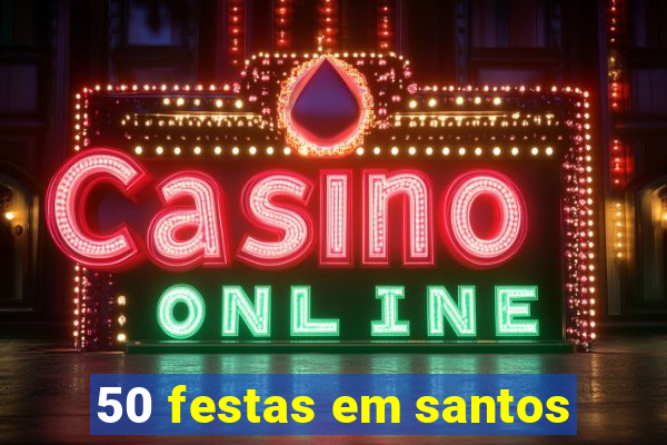 50 festas em santos