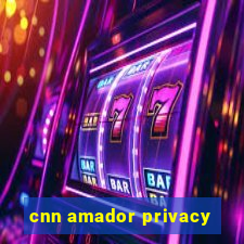 cnn amador privacy