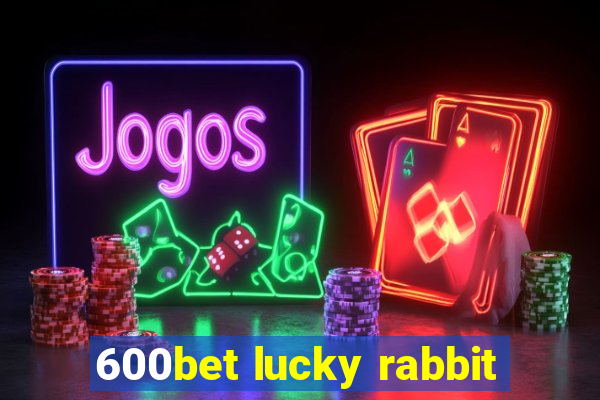 600bet lucky rabbit