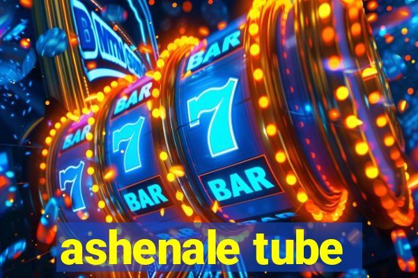 ashenale tube