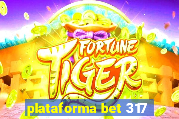 plataforma bet 317