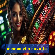 memes vila nova fc