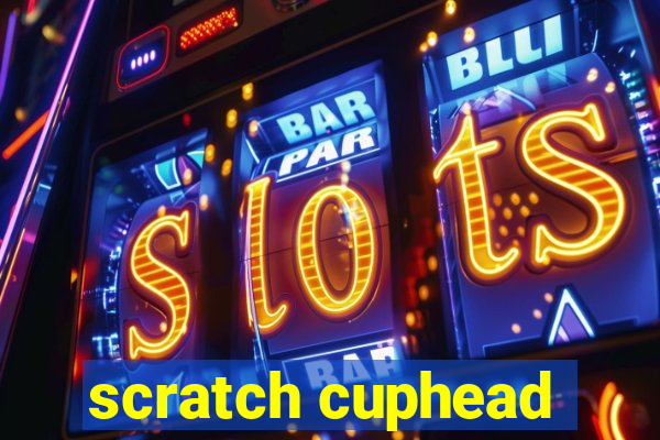 scratch cuphead