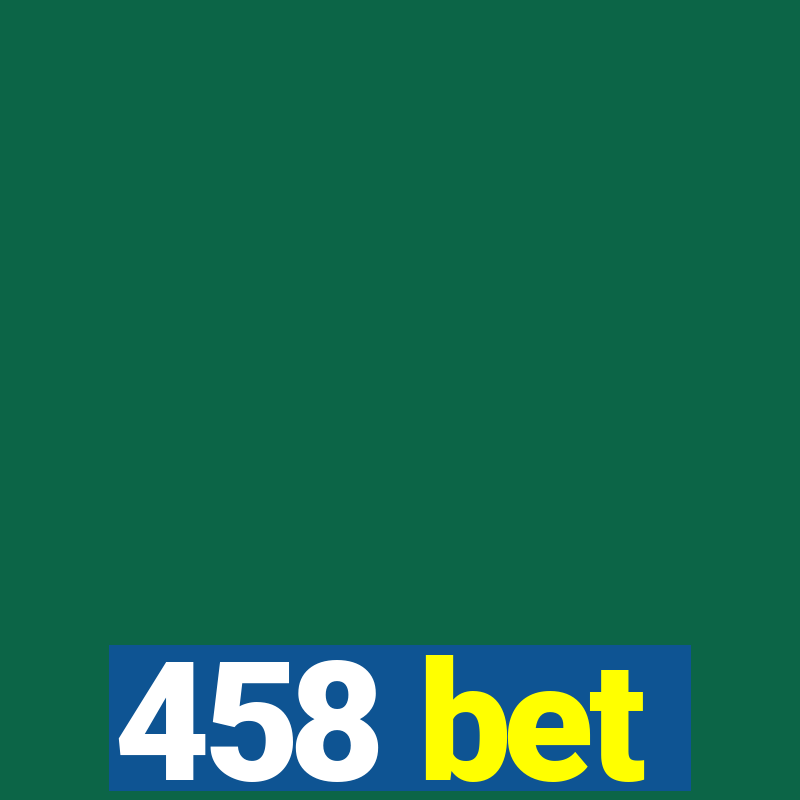 458 bet