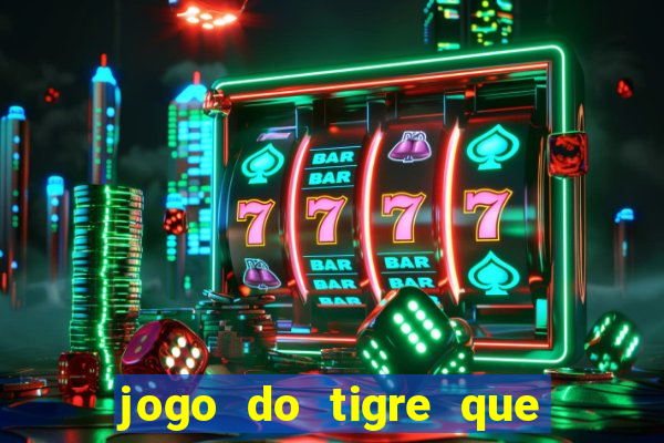 jogo do tigre que paga dinheiro de verdade