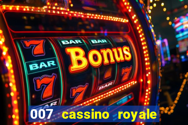 007 cassino royale filme completo em portugues