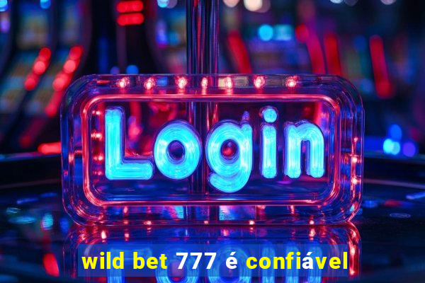 wild bet 777 é confiável