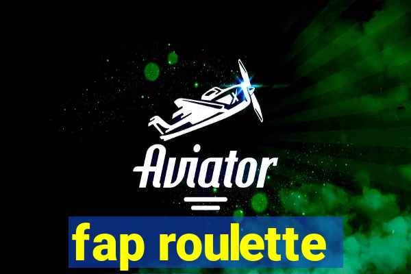 fap roulette