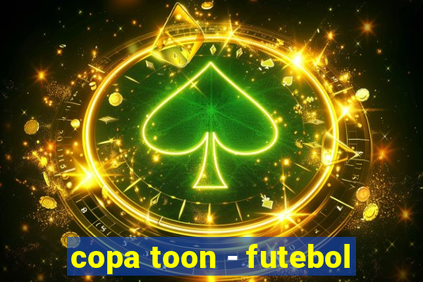 copa toon - futebol