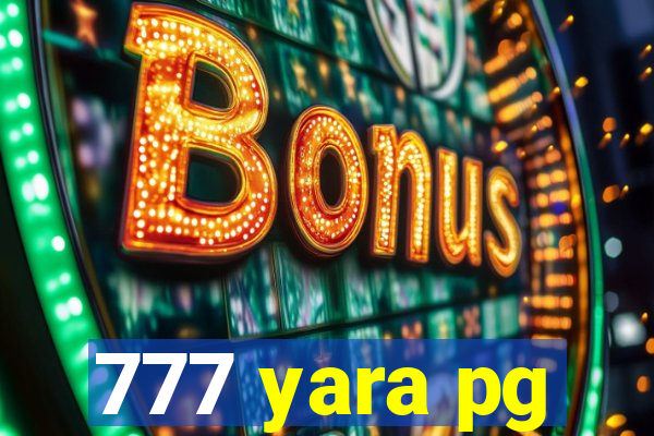 777 yara pg