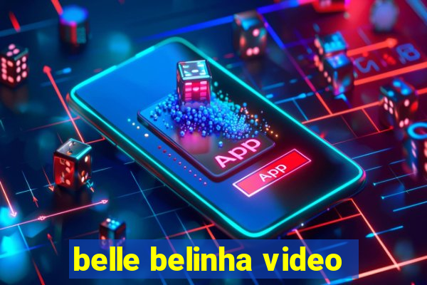 belle belinha video