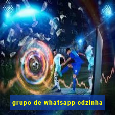 grupo de whatsapp cdzinha