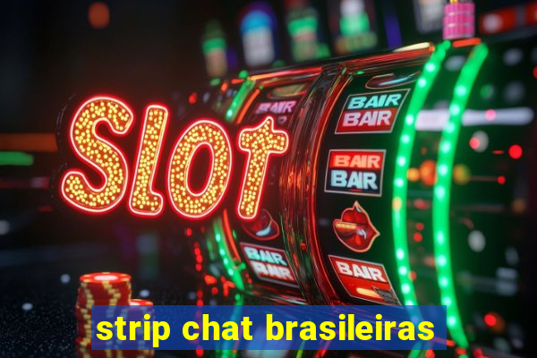 strip chat brasileiras