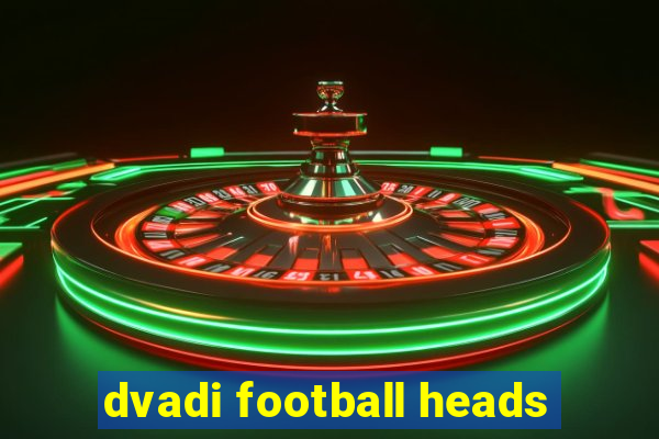 dvadi football heads