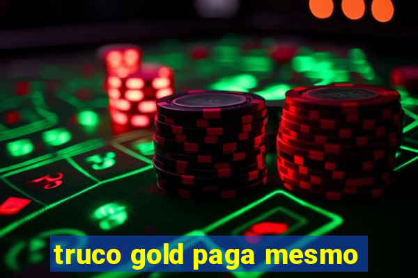 truco gold paga mesmo