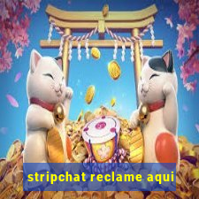 stripchat reclame aqui