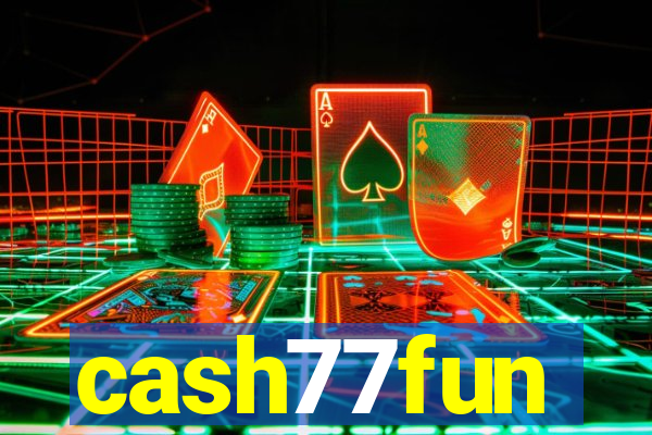 cash77fun