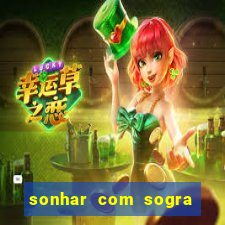 sonhar com sogra no jogo do bicho