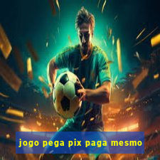 jogo pega pix paga mesmo