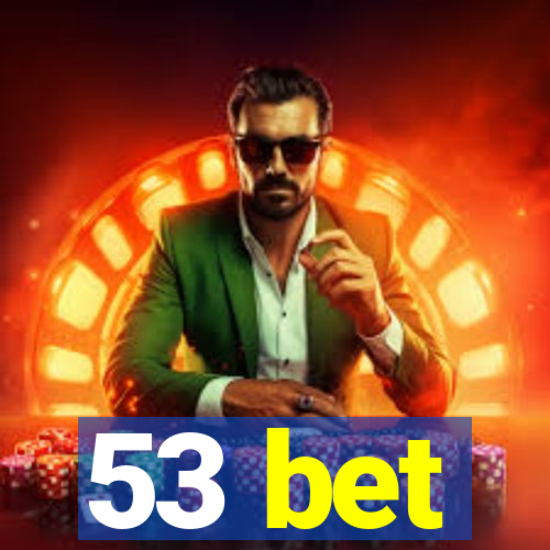 53 bet