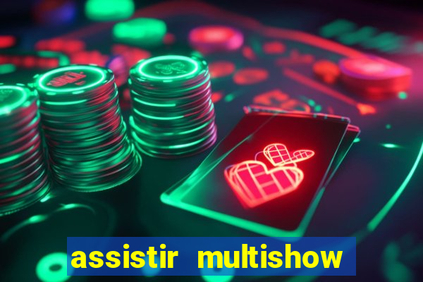 assistir multishow ao vivo online