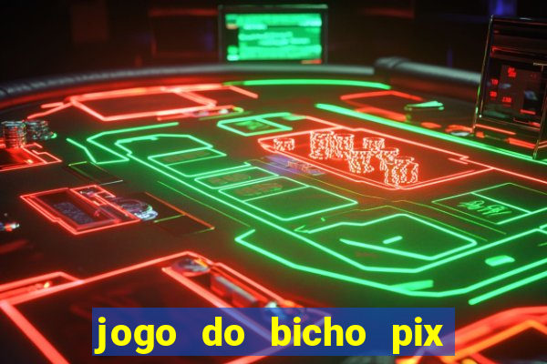 jogo do bicho pix da sorte