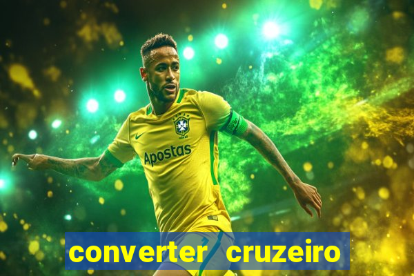 converter cruzeiro para real