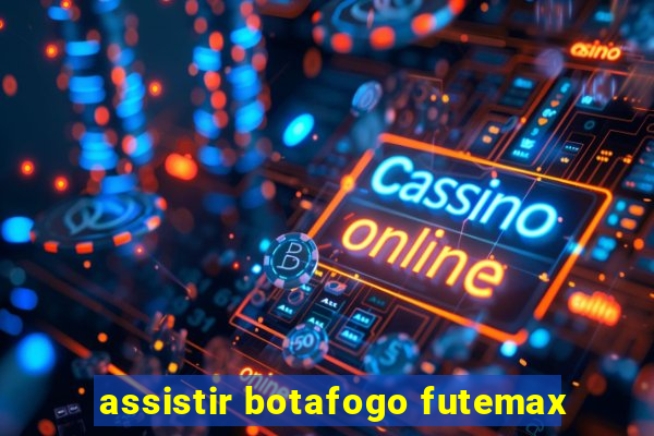 assistir botafogo futemax