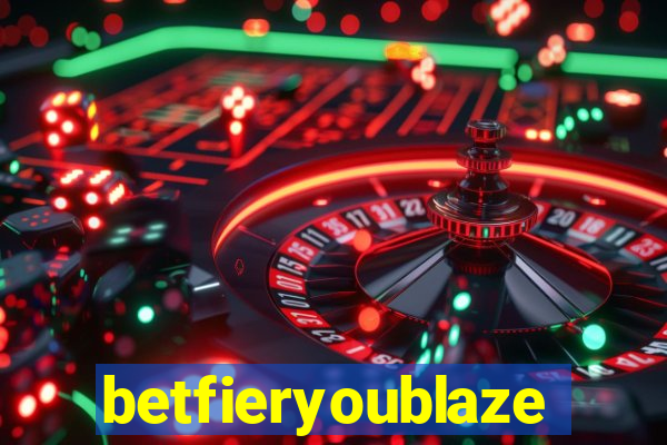 betfieryoublaze