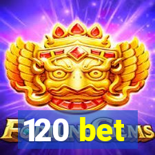 120 bet