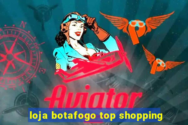 loja botafogo top shopping