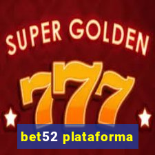 bet52 plataforma