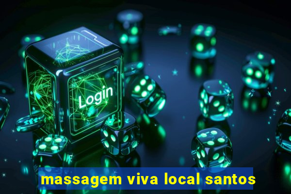 massagem viva local santos