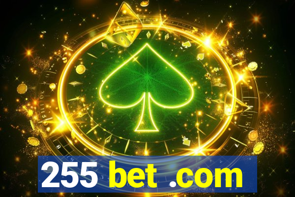 255 bet .com