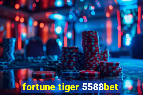 fortune tiger 5588bet