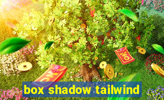 box shadow tailwind